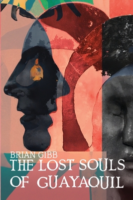 The Lost Souls of Guayaquil - Gibb, Brian