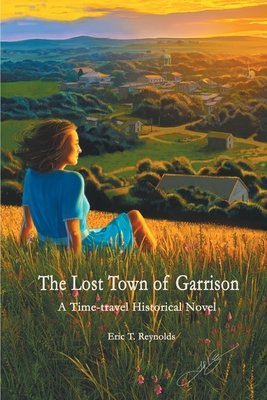 The Lost Town of Garrison - Reynolds, Eric T