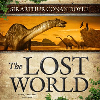 The Lost World - Doyle, Sir Arthur Conan, and Adams, James (Read by)