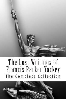 The Lost Writings of Francis Parker Yockey - Books, Invictus, and Yockey, Francis P
