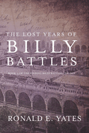 The Lost Years of Billy Battles: Book 3 in the Finding Billy Battles Trilogy