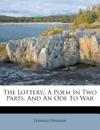 The Lottery, a Poem in Two Parts: And an Ode to War