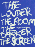 The Louder the Room the Darker the Screen