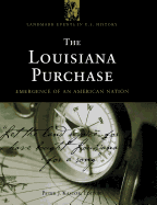 The Louisiana Purchase: Emergence of an American Nation
