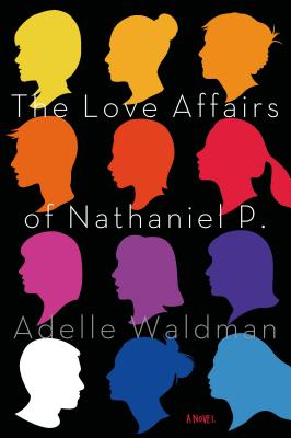 The Love Affairs of Nathaniel P. - Waldman, Adelle
