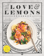 The Love and Lemons Cookbook: An Apple to Zucchini Celebration of Impromptu Cooking