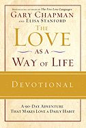 The Love as a Way of Life Devotional: A 90-Day Adventure That Makes Love a Daily Habit