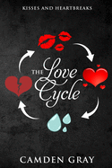 The Love Cycle: Kisses and Heartbreaks