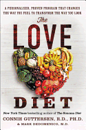 The Love Diet: A Personalized, Proven Program That Changes the Way You Feel to Transform the Way You Look