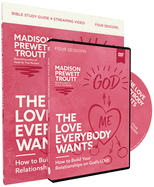 The Love Everybody Wants Study Guide with DVD: How to Build Your Relationships on God's Love