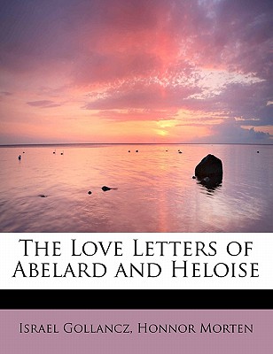 The Love Letters of Abelard and Heloise - Gollancz, Israel, and Morten, Honnor