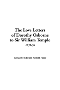 The Love Letters of Dorothy Osborne to Sir William Temple: 1652-54