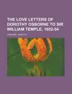 The Love Letters of Dorothy Osborne to Sir William Temple, 1652-54