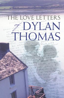The Love Letters of Dylan Thomas - Thomas, Dylan