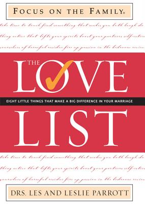 The Love List: Eight Little Things That Make a Big Difference in Your Marriage - Parrott, Les And Leslie, Dr.