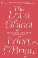 The Love Object: Selected Stories of Edna O'Brien