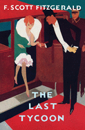 The Love of the Last Tycoon: A Scribner Classic