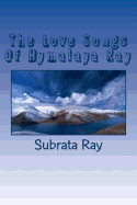The Love Songs Of Hymalaya Ray: Arpita, -The Fountain Of Divine Love .