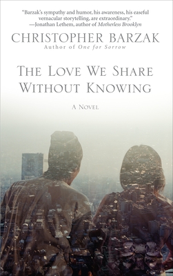 The Love We Share Without Knowing - Barzak, Christopher