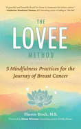 The Lovee Method: 5 Mindfulness Practices for the Journey of Breast Cancer