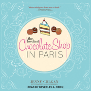 The Loveliest Chocolate Shop in Paris: A Novel with Recipes