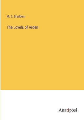 The Lovels of Arden - Braddon, M E