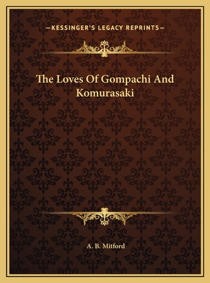 The Loves of Gompachi and Komurasaki - Mitford, A B