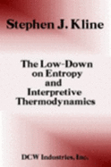 The Low-Down on Entropy and Interpretive Thermodynamics: For the Students and Teachers of the Subject