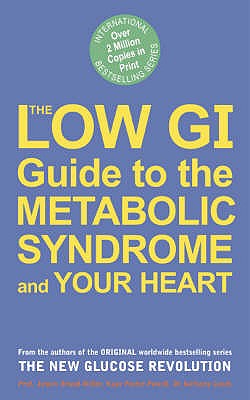 The Low GI Guide to the Metabolic Syndrome and Your Heart - Leeds, Anthony, and Jennie Brand Miller, Professor, and Foster-Powell, Kaye