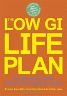 The Low GI Life Plan: the Glycaemic Index Solution for Optimum Health
