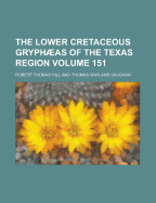 The Lower Cretaceous Gryphaeas of the Texas Region Volume 151