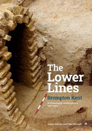 The Lower Lines Brompton Kent: Archaeological Investigations 2007-2009