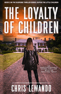 The Loyalty of Children: A child in jeopardy novel