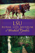 The Lsu Rural Life Museum and Windrush Gardens: A Living History