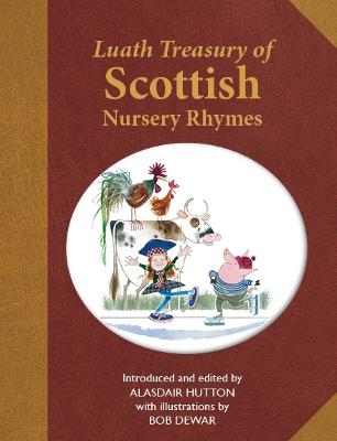 The Luath Treasury of Scottish Nursery Rhymes - Hutton, Alasdair (Editor)