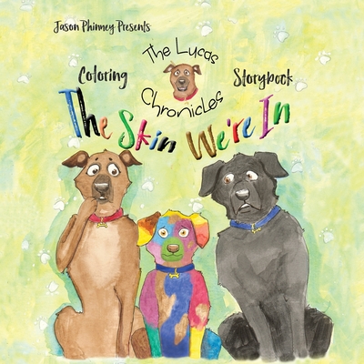 The Lucas Chronicles: The Skin We're In Coloring Storybook - Phinney, Jason (Designer)