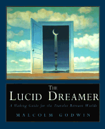 The Lucid Dreamer: A Waking Guide for the Traveler Between Worlds
