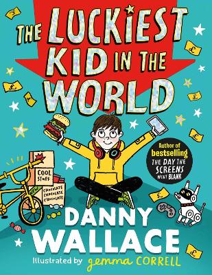 The Luckiest Kid in the World: The brand-new comedy adventure from the author of The Day the Screens Went Blank - Wallace, Danny