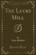 The Lucky Mill (Classic Reprint)