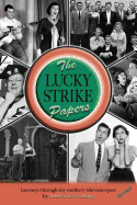 The Lucky Strike Papers: Journeys Through My Mother's Television Past (Revised Edition)