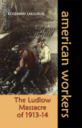 The Ludlow Massacre of 1913-14