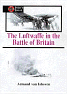 The Luftwaffe in the Battle of Britain - van Ishoven, Armand