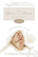 The Lull-A-Baby Sleep Plan: The Soothing, Superfast Way to Help Your New Baby Sleep Through the Night... and Prevent Sleep Problems Before They de