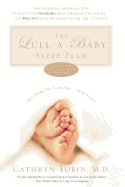 The Lull-a-Baby Sleep Plan: The Soothing, Superfast Way to Help Your New Baby Sleep Through the Night and Prevent Sleep Problems Before They Develop
