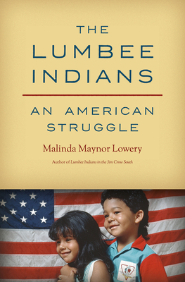 The Lumbee Indians: An American Struggle - Lowery, Malinda Maynor