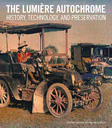 The Lumire Autochrome: History, Technology, and Preservation