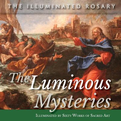 The Luminous Mysteries: Illuminated by Sixty Works of Sacred Art - Windley-Daoust, Jerry J (Editor), and Windley-Daoust, Mark (From an idea by)