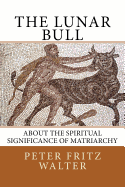 The Lunar Bull: About the Spiritual Significance of Matriarchy
