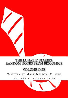 The Lunatic Diaries: Random Notes From BizComics - O'Brien, Mark Nelson