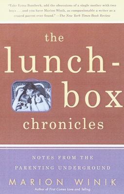 The Lunch-Box Chronicles: Notes from the Parenting Underground - Winik, Marion